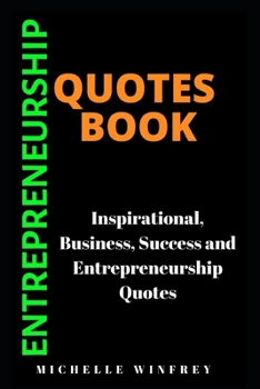 Paperback Entrepreneurship Quotes Book: Inspirational, Business, Success and Entrepreneurship Quotes Book