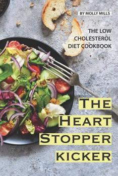 Paperback The Heart Stopper Kicker: The Low Cholesterol Diet Cookbook Book