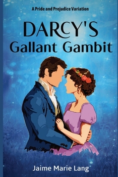 Darcy's Gallant Gambit: A Pride and Prejudice Variation (Bennet Ladies Liberation Series)