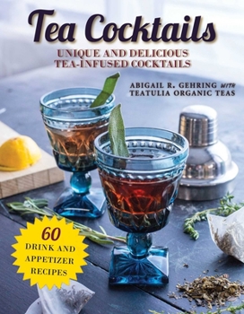 Paperback Tea Cocktails: Unique and Delicious Tea-Infused Cocktails Book