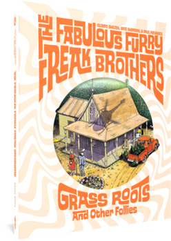 Hardcover The Fabulous Furry Freak Brothers: Grass Roots and Other Follies Book