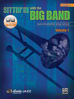 Sittin' In With The Big Band  Jazz Ensemble Play-Along (Book & CD)- Trombone Edition