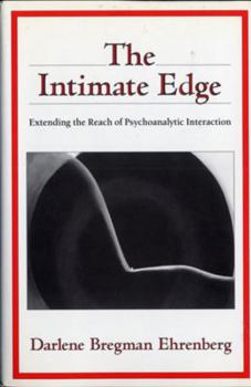 Paperback The Intimate Edge: Extending the Reach of Psychoanalytic Interaction Book