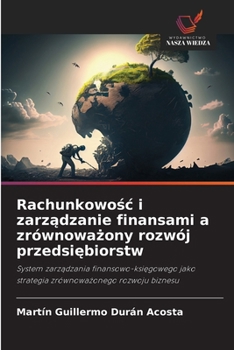 Paperback Rachunkowośc i zarządzanie finansami a zrównoważony rozwój przedsiębiorstw [Polish] Book