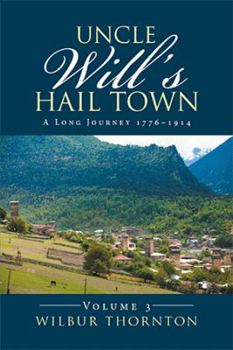 Paperback Uncle Will's Hail Town: A Long Journey 1776-1914 Book