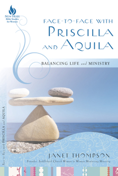 Paperback Face-To-Face with Priscilla and Aquila: Balancing Life and Ministry Book