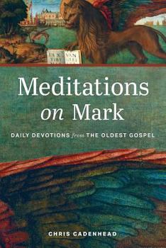 Paperback Meditations on Mark: Daily Devotions on the Oldest Gospel Book