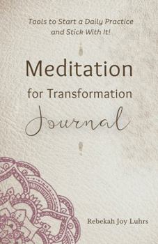 Paperback Meditation for Transformation Journal: Tools to Start a Daily Practice and Stick With It! Book