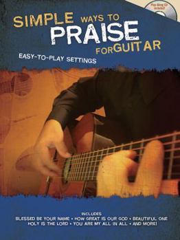 Paperback Simple Ways to Praise for Guitar: Easy-To-Play Settings (Book & Cd) Book