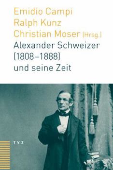 Hardcover Alexander Schweizer (1808-1888) Und Seine Zeit [German] Book