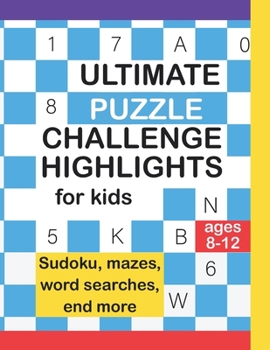 Paperback Ultimate Puzzle Challenger Highlight For Kids: Sudokus, Mazes, Crossword, Coloring Pages, End More! Book