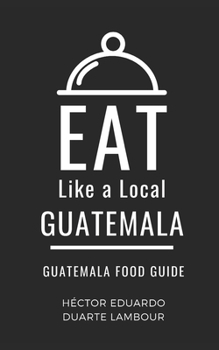 Paperback Eat Like a Local- Guatemala: Guatemala Food Guide Book
