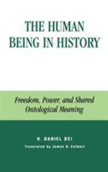 Hardcover The Human Being in History: Freedom, Power, and Shared Ontological Meaning Book