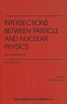 Hardcover Interactions Between Particle and Nuclear Physics: 6th Conference, Big Sky, MT, May 1997 Book