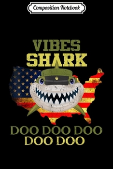 Composition Notebook: Army Shark Vibes Gift Lover s Veterans Day  Journal/Notebook Blank Lined Ruled 6x9 100 Pages