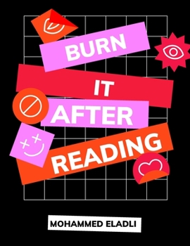 Paperback Burn It After Reading: Feel it, Then burn it Book