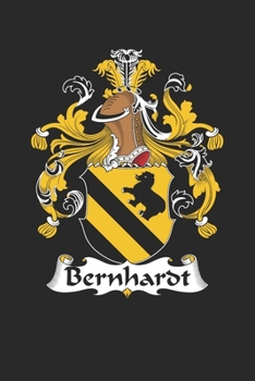 Paperback Bernhardt: Bernhardt Coat of Arms and Family Crest Notebook Journal (6 x 9 - 100 pages) Book