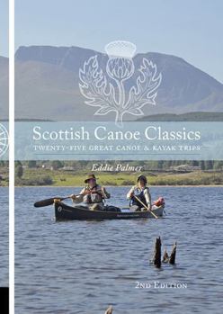 Paperback Scottish Canoe Classics: Twenty Five Great Canoe & Kayak Trips Book