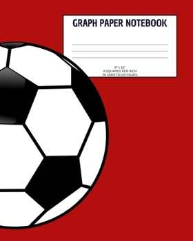 Paperback Graph Paper Notebook: Soccer; 4 squares per inch; 50 sheets/100 pages; 8" x 10" Book