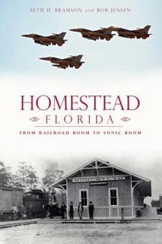 Paperback Homestead, Florida:: From Railroad Boom to Sonic Boom Book