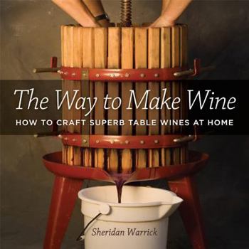 Paperback The Way to Make Wine: How to Craft Superb Table Wines at Home Book
