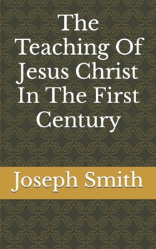 Paperback The Teaching Of Jesus Christ In The First Century Book