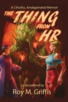 The Thing From HR: a Cthulhu, Amalgamated memoir