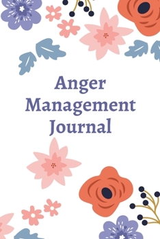 Paperback Anger Management Journal: Prompts to help us manage, let go and take control of our anger issues. Book