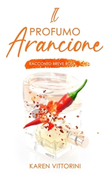 Paperback Il Profumo Arancione: Racconto Breve Rosa [Italian] Book