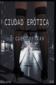 Paperback Ciudad Erótica: 5 cuentos XXX [Spanish] Book