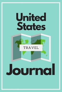 United States Travel Journal: A Guided Travel Journal.  6 x 9 Vacation Diary With Prompts, Packing List, And Other Helpful Tools. Great Travel Book For Adults, Kids, And Teens.