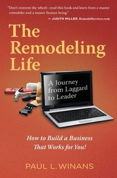 Paperback The Remodeling Life: A Journey from Laggard to Leader Book