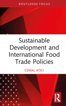 Sustainable Development and International Food Trade Policies (Routledge Studies in Agricultural Economics)