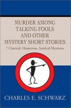 Paperback Murder Among Talking Fools And Other Mystery Short Stories: 7 Classical, Humorous, Satirical Mysteries Book