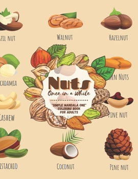 Nuts Once in a While: "SIMPLE MANDALA ONE" Coloring Book for Adults, Large Print, Ability to Relax, Brain Experiences Relief, Lower Stress Level, Negative Thoughts Expelled, Achieve Mindfulness