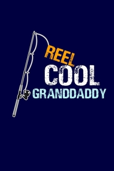 Reel Cool Granddaddy: Grandpa Dad Journal Lined Notebook with Cute Fishing Novelties on each page for Daily Note Or Diary Writing, Notepad or To Do List - Unique Father's Day Birthday Christmas Gift o