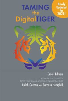 Paperback Taming the Digital Tiger: A Step-by-Step Guide to Tame Your Gmail Account in No Time Flat Book