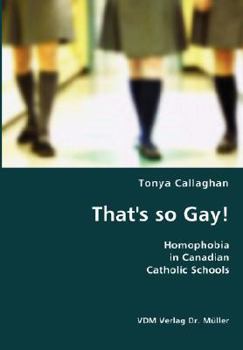 Paperback That's so Gay!- Homophobia in Canadian Catholic Schools Book
