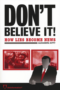 Paperback Don't Believe It!: How Lies Become News Book