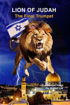 Lion of Judah: The Final Trumpet (End Time Witnesses, Enoch and Elijah)
