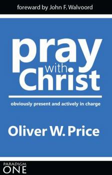 Paperback Pray with Christ: obviously present and actively in charge Book