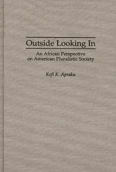 Hardcover Outside Looking in: An African Perspective on American Pluralistic Society Book