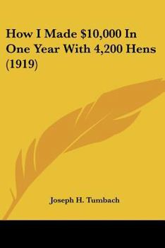 Paperback How I Made $10,000 In One Year With 4,200 Hens (1919) Book