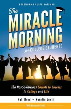Paperback The Miracle Morning for College Students: The Not-So-Obvious Secrets to Success in College and Life Book