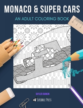 Paperback Monaco & Super Cars: AN ADULT COLORING BOOK: An Awesome Coloring Book For Adults Book