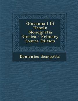 Paperback Giovanna I Di Napoli: Monografia Storica [Italian] Book