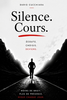 Paperback Silence. Cours.: Écoute. Choisis. Deviens. [French] Book
