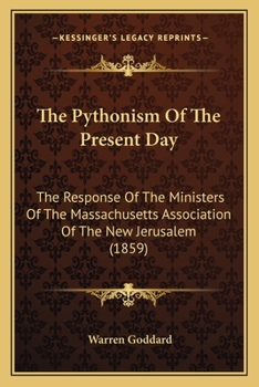 Paperback The Pythonism Of The Present Day: The Response Of The Ministers Of The Massachusetts Association Of The New Jerusalem (1859) Book