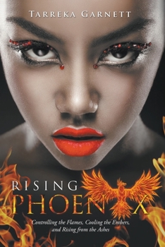 Paperback Rising Phoenix: Controlling the Flames, Cooling the Embers and Rising from the Ashes Book