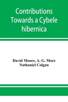 Paperback Contributions towards a Cybele hibernica, being outlines of the geographical distribution of plants in Ireland Book